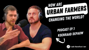 How are urban farmers changing the world Koenraad Depauw Zjef Van Acker I ask therefore I am
